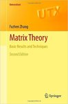 Matrix Theory: Basic Results and Techniques by Fuzhen Zhang