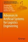 Advances in Artificial Systems for Logistics Engineering by Zhengbing Hu, Qingying Zhang, Sergey Petoukhov, and Matthew He
