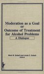 Moderation as a goal or outcome of treatment for alcohol problems: A dialogue