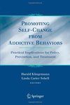 Promoting self-change from addictive behaviors: Practical implications for policy, prevention, and treatment by Harold Klingemann and Linda Carter Sobell