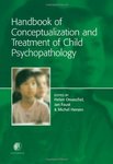 Handbook of Conceptualization and Treatment of Child and Adolescent Psychopathology by Helen Orvaschel, Jan Faust, and Michel Hersen