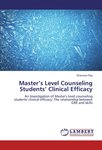 Master's Level Counseling Students' Clinical Efficacy: An Investigation of Master's level counseling students' clinical efficacy: The relationship between GRE and skills