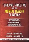 Forensic Practice for the Mental Health Clinician by David L. Shapiro and Lenore E. A. Walker