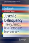 Juvenile Delinquency: Theory, Trends, Risk Factors and Interventions by Tom D. Kennedy, David B. Detullio, and Danielle Horrigan Millen