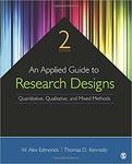 An Applied Guide to Research Designs: An Interdisciplinary Approach for Quantitative, Qualitative, and Mixed Methods (2nd ed.) by William Alex Edmonds and Tom D. Kennedy