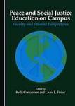 Peace and Social Justice Education on Campus: Faculty and Student Perspectives by Kelly A. Concannon and Laura L. Finley