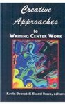 Creative Approaches to Writing Center Work (Research and Teaching in Rhetoric and Composition) by Kevin Dvorak and Shanti Bruce