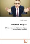 What the #%@: Offensive Language Spoken on Popular Morning Radio Programs by Megan Fitzgerald