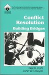 Conflict Resolution: Building Bridges (Roadmaps to Success) by Neil Katz and John W. Lawyer