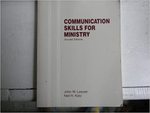Communication Skills for Ministry by John W. Lawyer and Neil Katz