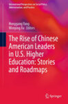 The Rise of Chinese American Leaders in U.S. Higher Education: Stories and Roadmaps