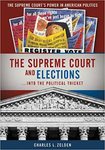 The Supreme Court and Elections ... Into the Political Thicket by Charles L. Zelden