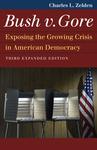 Bush v. Gore: Exposing the Hidden Crisis in American Democracy by Charles L. Zelden