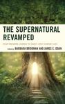 The Supernatural Revamped: From Timeworn Legends to Twenty-First-Century Chic by Barbara Brodman and James Doan
