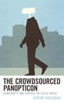 The Crowdsourced Panopticon: Conformity and Control on Social Media by Jeremy Weissman