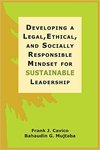 Developing a Legal, Ethical, and Socially Responsible Mindset for Sustainable Leadership by Bahaudin G. Mujtaba and Frank J. Cavico