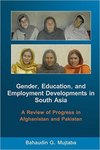 Gender, Education, and Employment Developments in South Asia: A Review of Progress in Afghanistan and Pakistan by Bahaudin G. Mujtaba