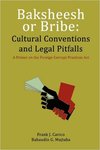 Baksheesh or Bribe: Cultural Conventions and Legal Pitfalls by Frank J. Cavico and Bahaudin G. Mujtaba
