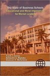 The State of Business Schools: Educational and Moral Imperatives for Market Leaders by Frank J. Cavico and Bahaudin G. Mujtaba