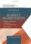 Handbook of Market Segmentation: Strategic Targeting for Business and Technology Firms by Art T. Weinstein