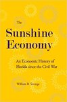 The Sunshine Economy: An Economic History of Florida since the Civil War by William Stronge