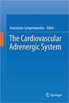 The Cardiovascular Adrenergic System by Anastasios Lymperopoulos