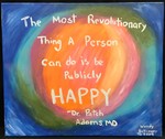 The most revolutionary thing a person can do is be publicly happy by Wendy Ballenger