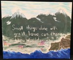 Small things done with great love can change the world by Chloe Evans