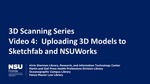 3D Scanning Series Video Four:  Uploading 3D Models to Sketchfab and NSUWorks