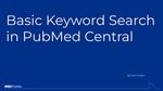 Basic Keyword Searches in PubMed Central by Sara Cooper
