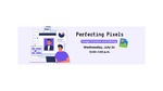 Perfecting Pixels - Exploring image creation and editing resources available through the library
