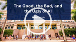 The Good, the Bad, and the Ugly of AI
