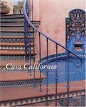 Casa California: Spanish Style Houses from Santa Barbara to San Clemente by Elizabeth McMillian and Melba Levick