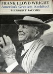 Frank Lloyd Wright: America's Greatest Architect by Herbert Jacobs