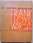 An American Architecture by Edgar Kauffmann and Frank Lloyd Wright