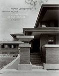 Frank Lloyd Wright's Martin House: Architecture as Portraiture by Jack Quinan