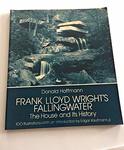 Frank Lloyd Wright's Fallingwater: The House and Its History by Donald Hoffmann