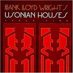 Frank Lloyd Wright's Usonian Houses