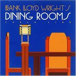 Frank Lloyd Wright's Dining Rooms