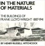 In The Nature of Materials: The Buildings of Frank Lloyd Wright 1887-1941