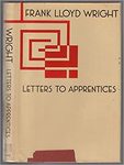 Frank Lloyd Wright: Letters to Apprentices by Bruce Brooks Pfeiffer