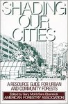 Shading Our Cities: A Resource Guide for Urban and Community Forests