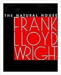 The Natural House by Frank Lloyd Wright