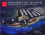 Treasures of Taliesin: Seventy-Seventy Unbuilt Designs by Bruce Brooks Pfeiffer