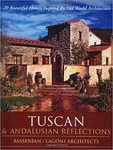 Tuscan & Andalusian Reflections: 20 Beautiful Homes Inspired by Old World Architecture by Aram Bassenian, A. David Kovach, and Carl Lagoni AIA