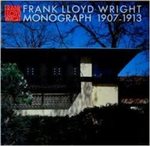 Frank Lloyd Wright Monograph 1907-1913