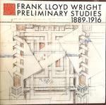 Frank Lloyd Wright Preliminary Studies 1889-1916 by Bruce Brooks Pfeiffer and Yukio Futagawa