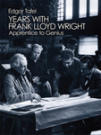 Years with Frank Lloyd Wright: Apprentice to Genius