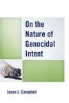 On the Nature of Genocidal Intent by Jason J. Campbell
