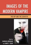 Images of the Modern Vampire: The Hip and the Atavistic by James E. Doan and Barbara Brodman
